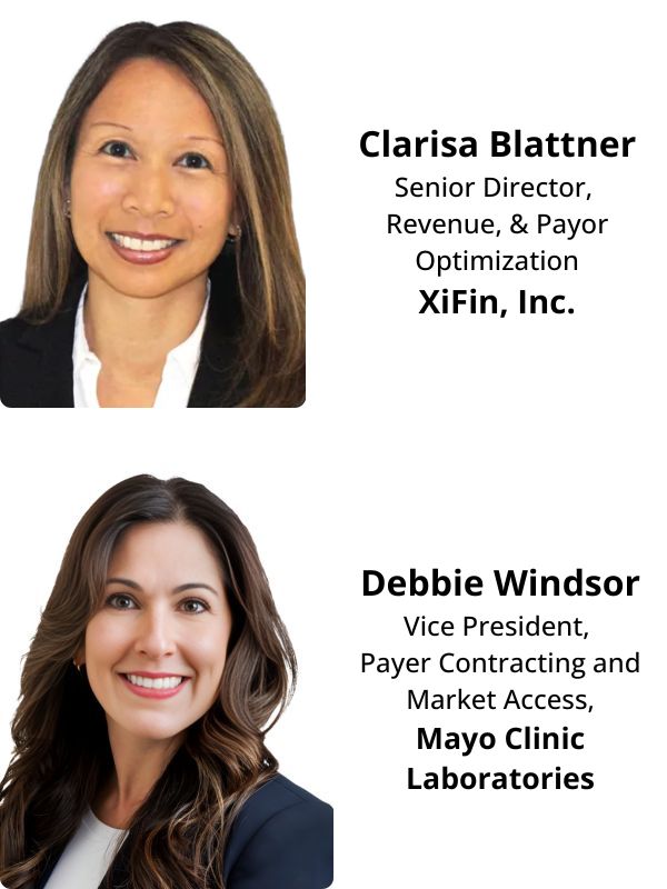 Clarisa Blattner, Senior Director, Revenue, & Payor Optimization at XiFin, Inc. and Debbie Windsor Vice President, Payer Contracting and Market Access at Mayo Clinic Laboratories.
