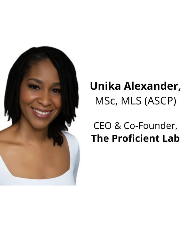 Unika Alexander, MSc, MLS (ASCP), CEO & Co-Founder, The Proficient Lab